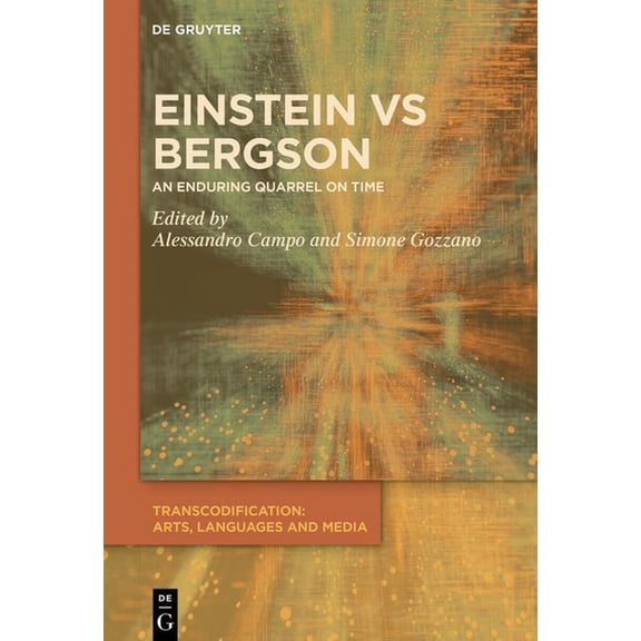 Transcodification: Arts, Languages and M Einstein vs. Bergson: An Enduring Quarrel on Time, Book 3, (Hardcover)