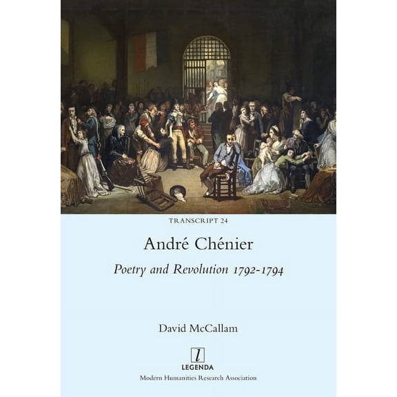 Transcript: Andr Chnier: Poetry and Revolution 1792-1794 (Paperback)