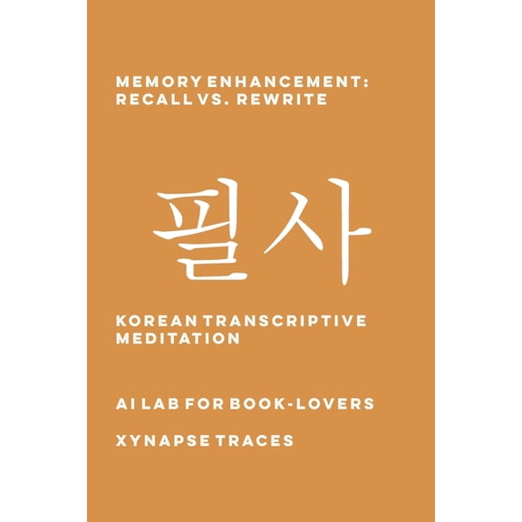 Transcriptive Meditation Memory Enhancement: Recall vs. Rewrite, Book 37, (Paperback)