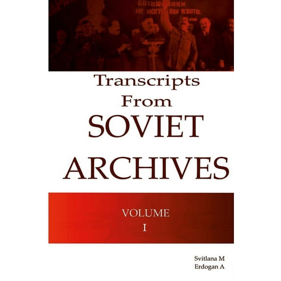 Transcripts From Soviet Archives Volume I (Paperback)