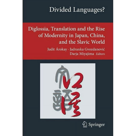 Transcultural Research - Heidelberg Stud Divided Languages?: Diglossia, Translation and the Rise of Modernity in Japan, China, and the Slavic World, (Paperback)
