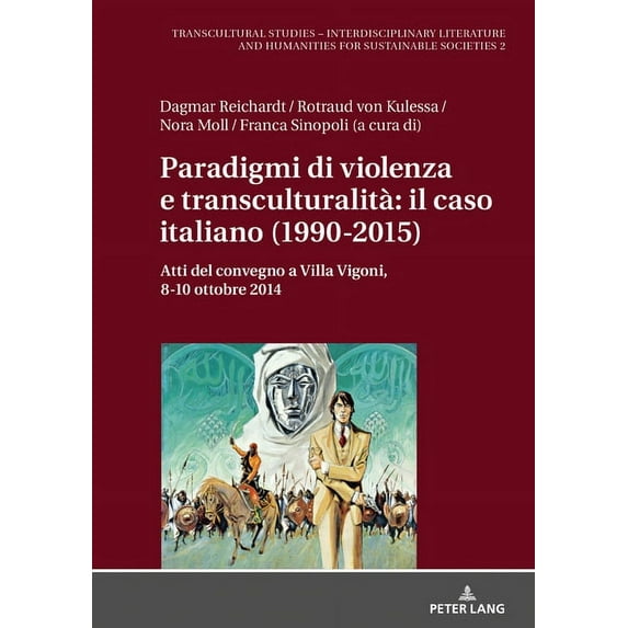 Transcultural Studies - Interdisciplinary Literature and Hum: Paradigmi di violenza e transculturalità: il caso italiano (1990-2015): Atti del convegno a Villa Vigoni, 8-10 ottobre 2014 (Hardcover)