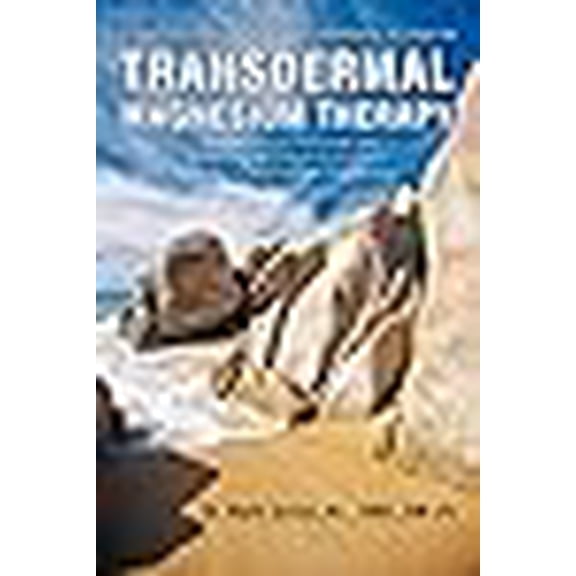 Transdermal Magnesium Therapy: A New Modality for the Maintenance of Health -- Mark Sircus