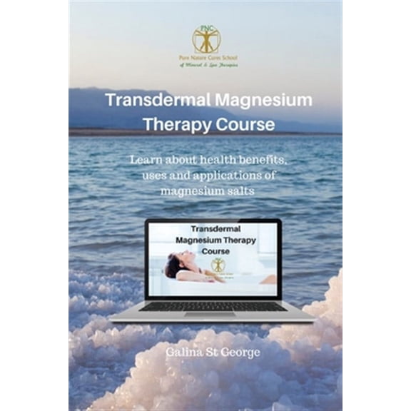 Transdermal Magnesium Therapy Course: Learn about Health Benefits, Uses and Applications of Magnesium Salts