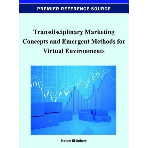 Transdisciplinary Marketing Concepts and Emergent Methods for Virtual Environments, (Hardcover)