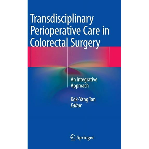 Transdisciplinary Perioperative Care in Colorectal Surgery: An Integrative Approach, (Hardcover)