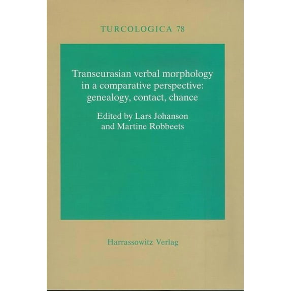 Turcologica Transeurasian Verbal Morphology in a Comparative Perspective: Genealogy, Contact, Chance, Book 78, (Paperback)