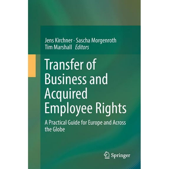 Transfer of Business and Acquired Employee Rights: A Practical Guide for Europe and Across the Globe, (Paperback)