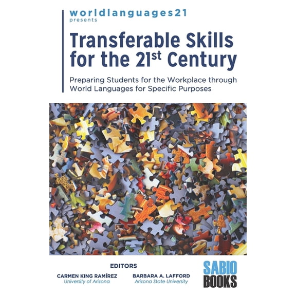Transferable Skills for the 21st Century: Preparing Students for the Workplace through World Languages for Specific Purp, (Paperback)