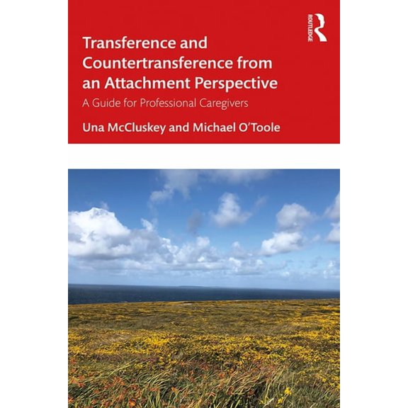 Transference and Countertransference from an Attachment Perspective: A Guide for Professional Caregivers, (Hardcover)