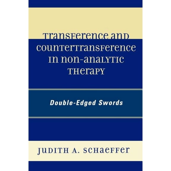 Transference and Countertransference in Non-Analytic Therapy: Double-Edged Swords, (Paperback)