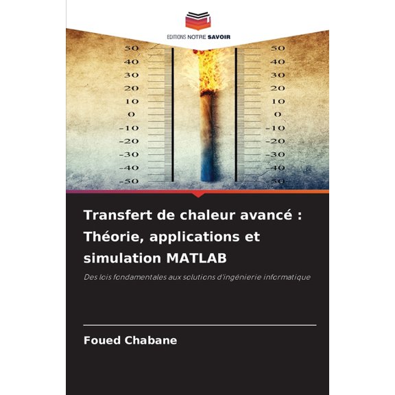 Transfert de chaleur avanc: Thorie, applications et simulation MATLAB, (Paperback)
