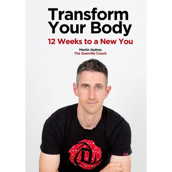 Transform Your Body: 12 Weeks to a New You, (Paperback)