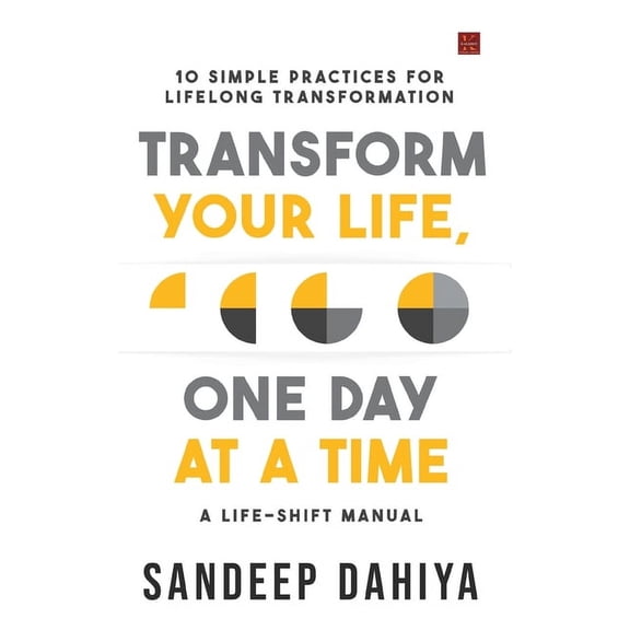 Transform Your Life, One Day at a Time: A Life-Shift Manual, (Paperback)