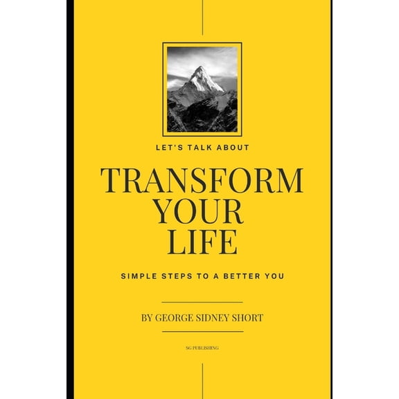 Transform Your Life: Simple Steps to a Better You, (Paperback)