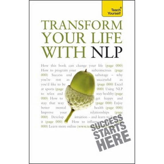 Transform Your Life with NLP: A Teach Yourself Guide (Teach Yourself: Reference)