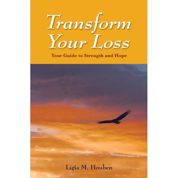 Pre-Owned Transform Your Loss: Your Guide to Strength and Hope (Paperback) 1600134904 9781600134906