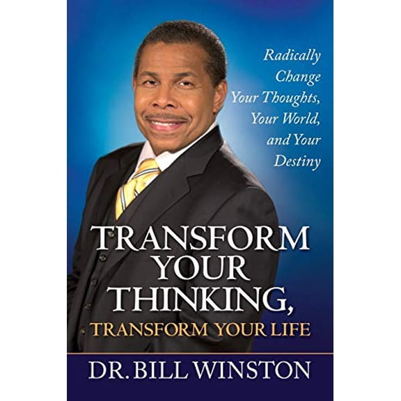 Pre-Owned Transform Your Thinking, Transform Your Life: Radically Change Your Thoughts, Your World, and Your Destiny, (Paperback)