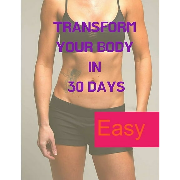 Transform your Body in 30 Days, (Paperback)
