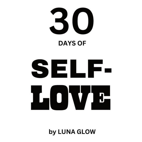 Transformation: 30 days of Self-Love: A Woman's Guide to Overcome Worries and Doubts and Build Self-Compassion (Paperback)