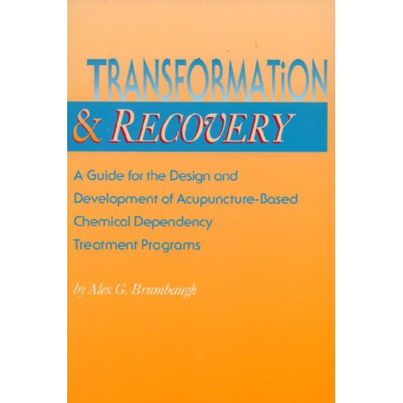 Pre-Owned Transformation and Recovery: A Guide for the Design and Development of Acupuncture- Based Chemical Dependency Treatment Programs (Paperback) 0963979108 9780963979100