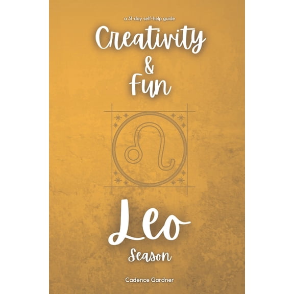 Transformation Through the Zodiac Leo Season: Creativity and Fun: A 31-Day Self-Help Guide, (Paperback)