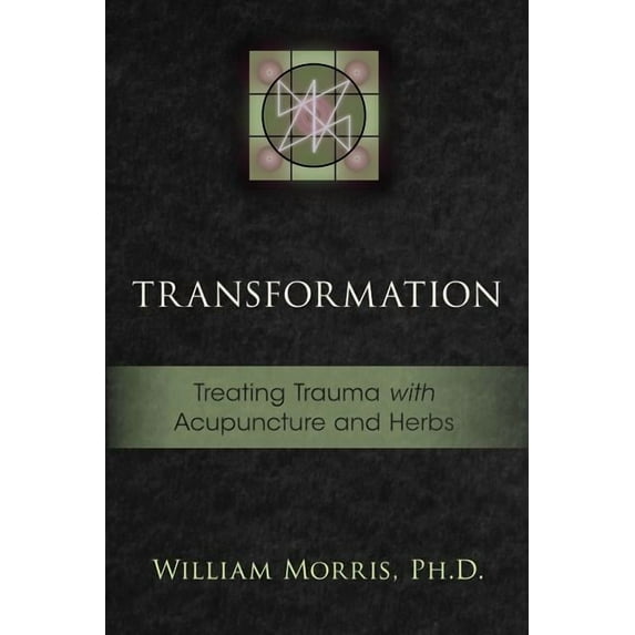 Transformation: Treating Trauma with Acupuncture and Herbs (Paperback)