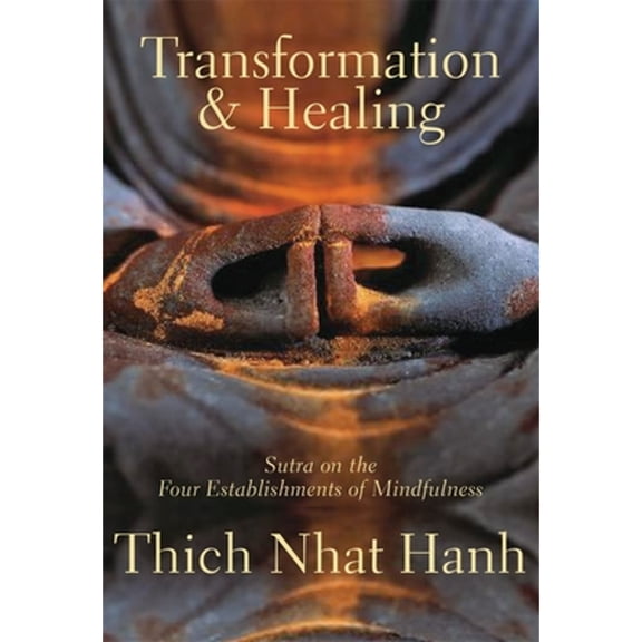 Pre-Owned Transformation and Healing: Sutra on the Four Establishments of Mindfulness (Paperback) 1888375620 9781888375626