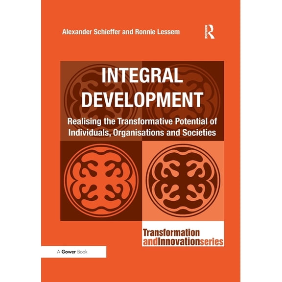 Transformation and Innovation Integral Development: Realising the Transformative Potential of Individuals, Organisations and Societies, (Paperback)