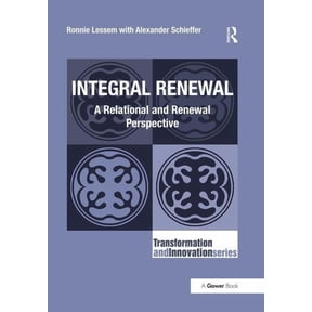 Transformation and Innovation Integral Renewal: A Relational and Renewal Perspective, (Paperback)
