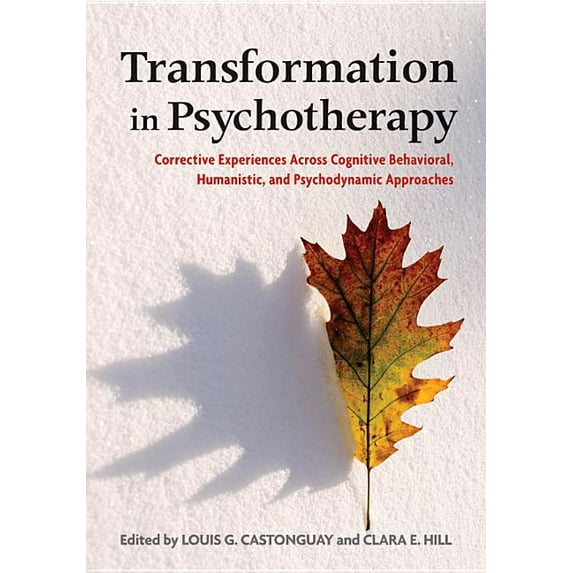 Transformation in Psychotherapy: Corrective Experiences Across Cognitive Behavioral, Humanistic, and Psychodynamic Appro, (Hardcover)