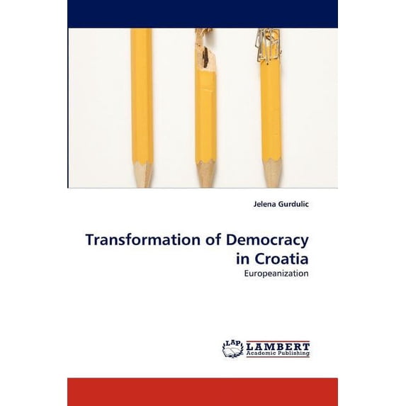 Transformation of Democracy in Croatia (Paperback)