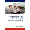 thumbnail image 1 of Transformation of Local Government Using Customer Profiling UK (Paperback), 1 of 1