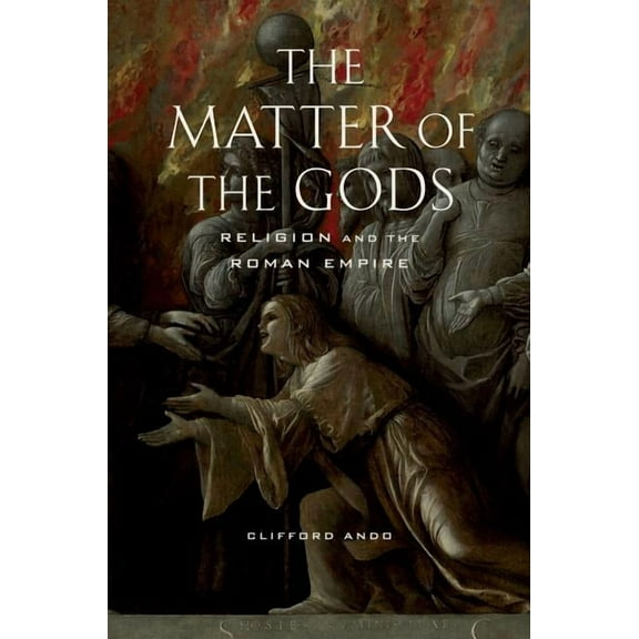 Transformation of the Classical Heritage: The Matter of the Gods : Religion and the Roman Empire (Series #44) (Edition 1) (Paperback)