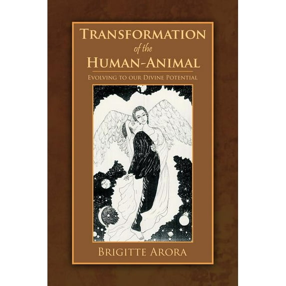 Transformation of the Human-Animal: Evolving to Our Divine Potential, (Paperback)