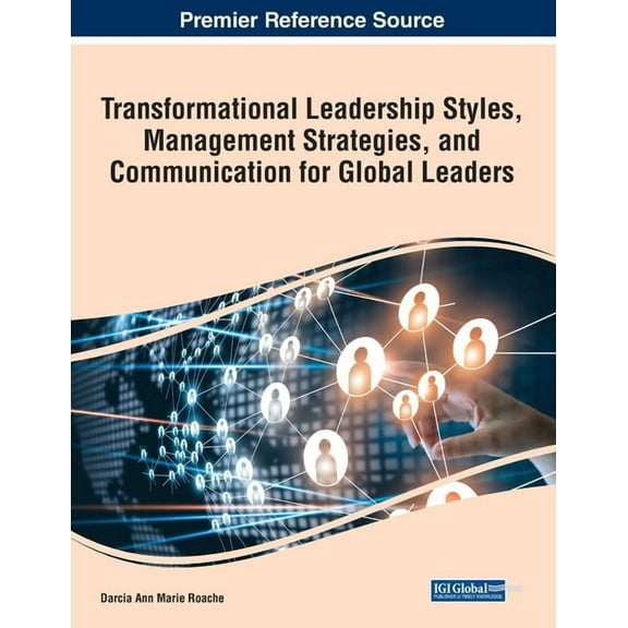 Transformational Leadership Styles, Management Strategies, and Communication for Global Leaders, (Paperback)