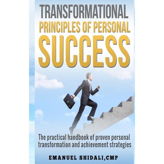Transformational Principles of Personal Success: The practical handbook of proven personal transformation and achievement strategies (Paperback)