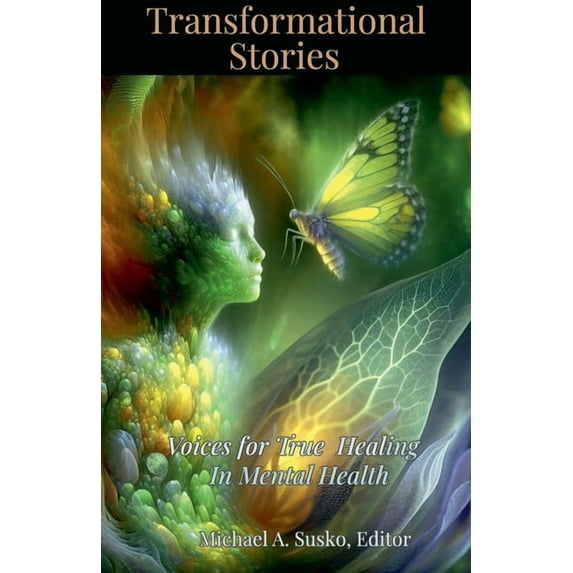 Transformational Stories Transformational Stories: Voices for True Healing in Mental Health, Book 3, (Paperback)