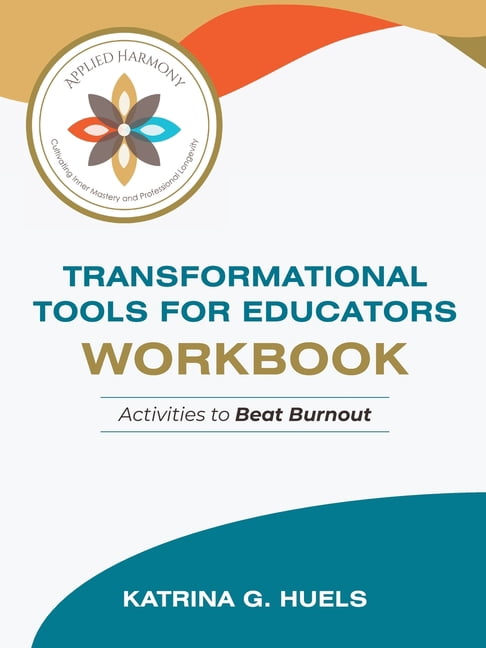 Transformational Tools for Educators Workbook: Activities to Beat Burnout, (Paperback)