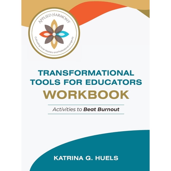 Transformational Tools for Educators Workbook: Activities to Beat Burnout, (Paperback)