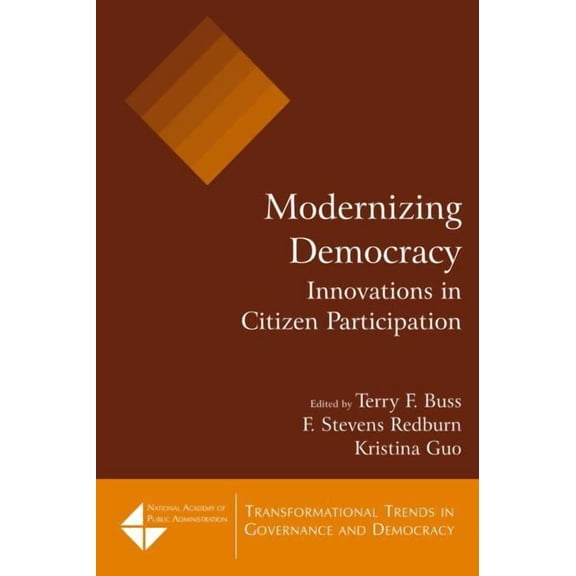 Transformational Trends in Goverance and Modernizing Democracy: Innovations in Citizen Participation: Innovations in Citizen Participation, (Paperback)