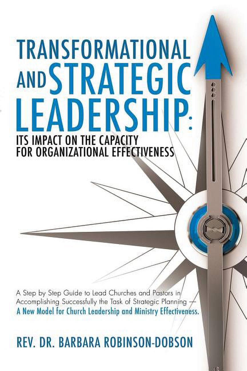 Transformational and Strategic Leadership: Its Impact on the Capacity ...