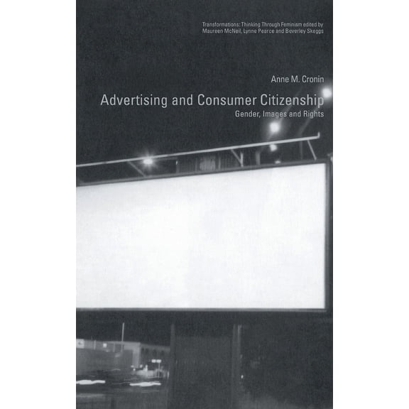 Transformations Advertising and Consumer Citizenship: Gender, Images and Rights, (Hardcover)