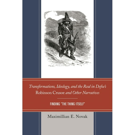Transformations, Ideology, and the Real in Defoe's Robinson Crusoe and Other Narratives: Finding The Thing Itself, (Hardcover)