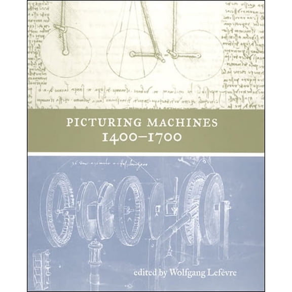 Transformations: Studies in the History  Picturing Machines 1400-1700, (Paperback)