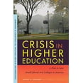 thumbnail image 1 of Pre-Owned Crisis in Higher Education: A Plan to Save Small Liberal Arts Colleges in America (Paperback) 1611861543 9781611861549, 1 of 1