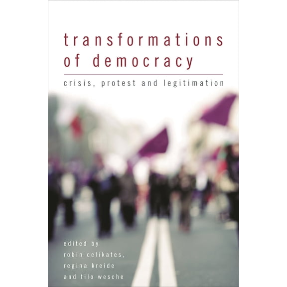 Transformations of Democracy: Crisis, Protest and Legitimation, (Hardcover)