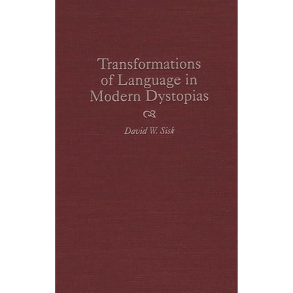 Pre-Owned Transformations of Language in Modern Dystopias (Hardcover) 9780313304118