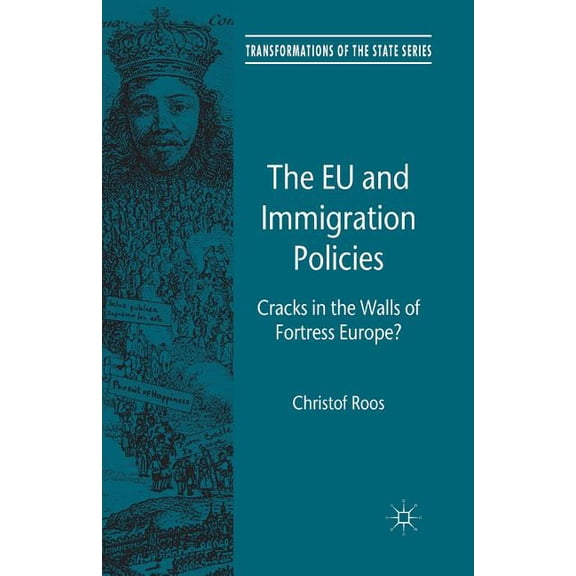 Transformations of the State The EU and Immigration Policies: Cracks in the Walls of Fortress Europe?, (Paperback)