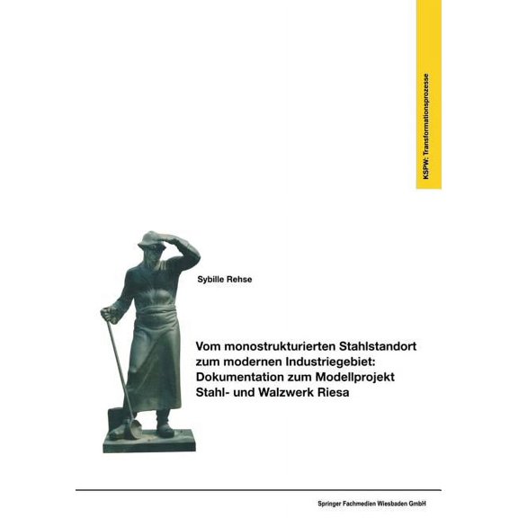 Transformationsprozesse: Schriftenreihe Vom Monostrukturierten Stahlstandort Zum Modernen Industriegebiet: Dokumentation Zum Modellprojekt Stahl- Und Walzwerk R, Book 9, (Paperback)